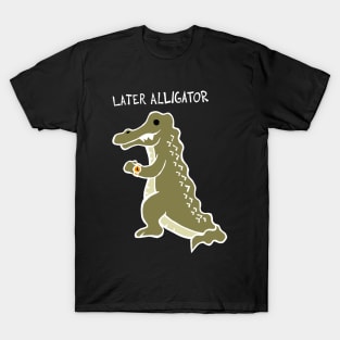 Later Alligator (White) T-Shirt